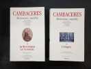 Mémoires inédits : 1 - la Révolution, le Consulat; 2 - L’Empire.. Éclaircissements publiés par Cambaceres sur les principaux événements de sa vie ...