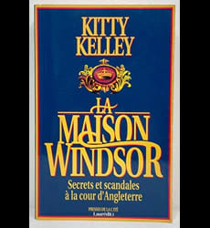 La maison Windsor. Secrets et scandales à la cour d’Angleterre