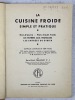 La cuisine froide, simple et pratique. Hors-d'oeuvre. Plats d'oeufs froids. Les entrées aux fromages... . PELLAPRAT, Henri-Paul