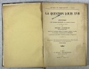 La question Louis XVII. Réponse à M. Frédéric Masson,... et à quelques autres, par Boissy d'Anglas,... suivie de la 3e édition du Rapport présenté au ...