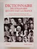 Dictionnaire des étrangers qui ont fait la France. Pascal Ory, Marie-Claude Blanc-Chaléard