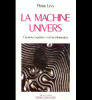 La machine univers. Création, cognition et culture informatique. Lévy Pierre