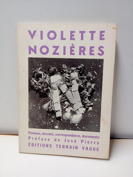 Violette Nozieres. Poemes, Dessins, Correspondance, Documents. undefined