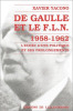 De Gaulle et le F.L.N 1958-1962. L’échec d’une politique et ses prolongements. Yacono Xavier