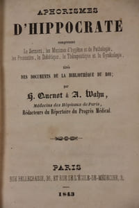 Aphorismes d'Hippocrate ; tirés des documents de la bibliothèque du roi par H. Quenot et A. Wahu. Le Serment ; les Maximes d'hygiène et de pathologie ; les Pronostics ; la Diététique ; la Thérapeutique et la gynécologie