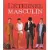L’éternel masculin - les incontournable de la mode masculine. Roetzel (bernhard)
