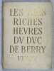 Les Très Riches Heures du Duc de Berry (Musée Condé à Chantilly). Textes par Henri Malo.... POL DE LIMBOURG et JEAN COLOMBE