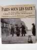 Paris sous les eaux ! de choisy-le-roi à asnières, chronique d'une inondation : janvier-février 1910. Jean-Michel Lecat, Michel Toulet