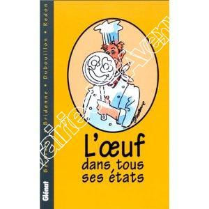 L’oeuf dans tous ses états. Préface de Pierre Troisgros.