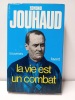 La vie est un combat (avec un bel envoi de l’auteur). Souvenirs (1924-1944) . JOUHAUD, Edmond
