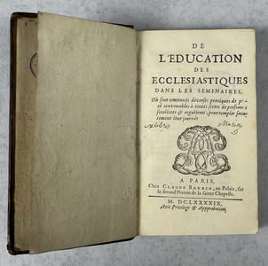 De l'éducation des écclésiastiques dans les séminaires. Où sont contenuës diverses pratiques de pieté convenables à toutes sortes de personnes séculières & régulières, pour remplir saintement leur journée