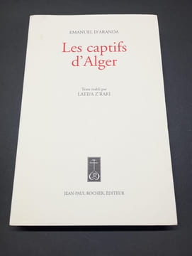 Les Captifs d'Alger. Texte établi par Latifa Z’Rari. Emanuel d' Aranda