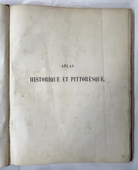 Atlas historique et pittoresque ou Histoire universelle disposée en tableaux synoptiques embrassant à la fois les faits politiques, religieux, littéraires et artistiques, et illustrée de cartes et de planches... Tome I. par J. Baquol,... ; par J.-H. Schnitzler,...