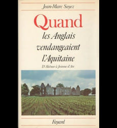 Quand les anglais vendangeaient l’Aquitaine. D’Aliénor à Jeanne d’Arc. Soyez Jean-Marc
