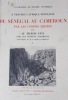A travers l'Afrique française. Du Sénégal au Cameroun par les Confins Libyens (Mauritanie, Soudan français, Niger, Aïr, Kaouar, Djado, Tibesti, ...