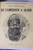 Du Cameroun à Alger par le Congo, le Haut-Oubanghi-Chari, le Ouadaï, l'Ennedi, le Borkou, le Tibesti, le Kaouar, le Zinder, l'Aïr, le Niger, le ...