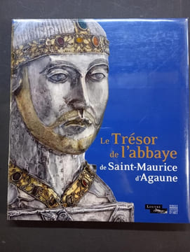 Le Trésor de l'abbaye de Saint-Maurice d'Agaune. Elisabeth Antoine-König, Pierre-Alain Mariaux, Marie-Cécile Bardoz, Joseph Roduit (Préface), Jannic ...