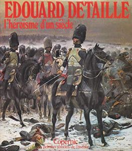 Edouard Detaille. L’héroïsme d’un siècle. Humbert Jean 
