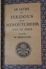 Le Livre de Feridoun et de Minoutchehr, Rois de Perse. D’après le Shah-Nameh. Firdousi Abou’lkasim ; Mohl Jules (traduction)