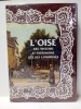 L'oise, art, histoire et patrimoine des 693 communes. DELATTRE, Daniel; DELATTRE, Emmanuel