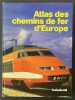 Atlas des chemins de fer d'Europe. Indispensable à tous ceux qui prennent le train en Europe. 