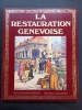 La Restauration genevoise. Du traité de Saint-Julien à la Restauration 1603-1816 (reprint) . GUILLOT, Alexandre; ELZINGRE, E (Ill.)