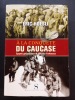 A la conquête du Caucase. Epopée géopolitique et guerres d'influence. HOESLI, Eric