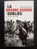 La Grande Guerre oubliée. SUMPF, Alexandre