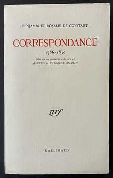 Correspondance 1786-1830. Publiée avec une introduction et des notes par Alfred et Suzanne Roulin. CONSTANT, Benjamin ; CONSTANT, Rosalie de