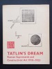 Tatlin's Dream. Russian suprematist and constructivist art, 1910-1923. Nakov, Andrei B
