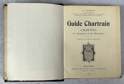 Guide chartrain. Chartres, sa cathédrale, ses monuments - La Cathédrale de Chartres [2 titres en 1 volume]. 3e édition revue