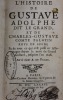 Histoire de Gustave Adolphe, dit Le Grand et de Charles Gustave, comte palatin, roys de Suède et de tout ce que s"est passé en Allemagne depuis la ...