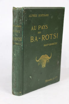 Au pays des Ba-Rotsi. Haut-Zambèze. Voyage d’exploration en Afrique et retour par les chutes Victoria, le Matébéléland, le Transvaal, Natal, Le Cap. ...