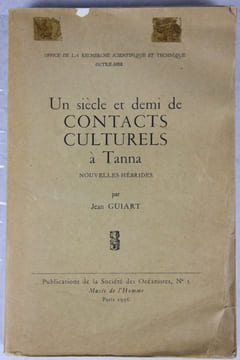 Un siècle et demi de contacts culturels à Tanna. Nouvelles-Hébrides.. Guiart (Jean)