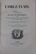 L'Orléanais, histoire des ducs et du duché d'Orléans, comprenant la description de la Beauce, du pays chatrain, du Blésois, du Vendômois, du Gatinais, du Perche et de ce qui constituait l'ancienne généralité d'Orléans. par PHILIPON DE LA MADELAINE (M. V.)  - Image 2
