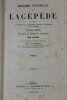 Histoire naturelle de Lacépède comprenant les cétacées, les quadrupèdes ovipares, les serpents, et les poissons. Nouvelle édition précédée de l'éloge ...