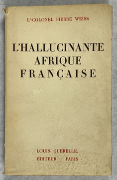 L’hallucinante Afrique française. WEISS, Pierre (Lieutenant-colonel)