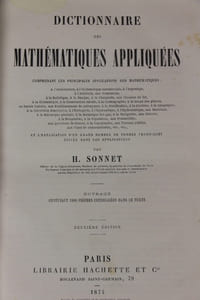 Dictionnaire de mathématiques appliquées comprenant les principales applications des mathématiques : à l'architecture, à l'arithmétique commerciale, etc..., et l'explication d'un grand nombre de termes techniques usités dans les applications.