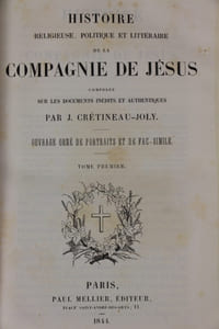 Histoire religieuse, politique et littéraire de la Compagnie de Jésus. Composé sur des documents inédits et authentiques.