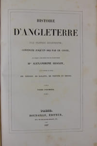 Histoire d’Angleterre ; continuée jusqu’en 1815 par Ch. Coote et jusqu’à nos jours par le traducteur Mme Alexandrine Aragon avec notes d’après MM. Thierry, de Barante, de Morvins et Thiers.