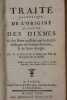 Traité historique de l'origine et nature des Dixmes, Et des biens possedés par les Ecclésiastiques en franche Aumône, & de leurs charges [à la suite] ...