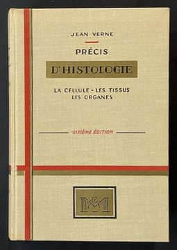 Précis d'histologie, la cellule, les tissus, les organes. 6e édition. VERNE, Jean