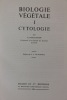 Biologie végétale . I, Cytologie. II. Nutrition et métablisme. III. Croissance. Morphogenèse. Reproduction.                                            ...