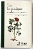 La botanique redécouverte. RAYNAL-ROQUES, Aline