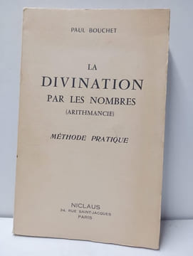 La divination par les nombres (Arithmancie). Méthode pratique. BOUCHET, Paul