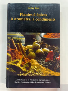 Les plantes alimentaires chez tous les peuples et à travers les âges - Histoire, utilisation, culture - Volume III : plantes à épices, à aromates, à condiments