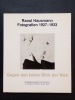 Raoul Hausmann Fotografien 1927 - 1933. Gegen den kalten Blick der Welt.. 
