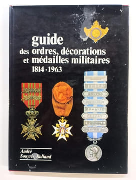 Guide des ordres décorations et médailles militaires francaises et étrangères 1814 - 1963 (3e édition revue et corrigée). SOUYRIS-ROLLAND, André