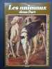 Les Animaux dans l'art. 116 peintures et dessins, aquarelles et miniatures, estampes et gravures, choisis et présentés par Anthony Dent. DENT, Anthony