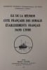 Ile de la Réunion, cote française des Somalis, établissements français dans l’Inde.. Martineau (Alfred) - Leblond (Marius-Ary) 